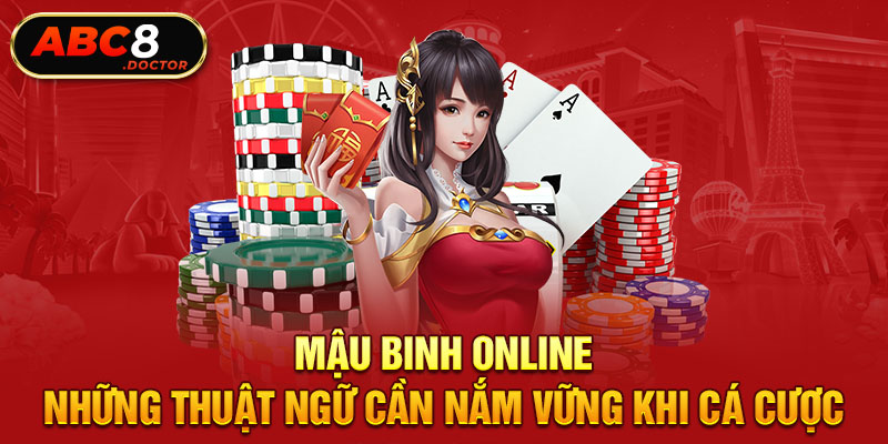 Mậu Binh Online - Những Thuật Ngữ Cần Nắm Vững Khi Cá Cược