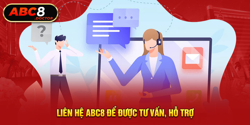 Liên hệ Abc8 để được tư vấn, hỗ trợ