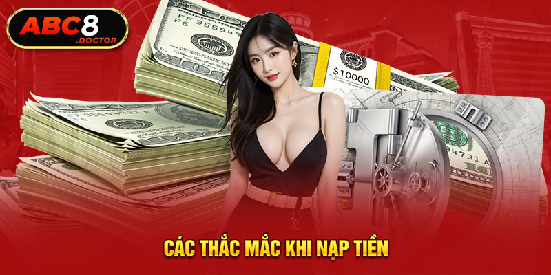 Các thắc mắc khi nạp tiền