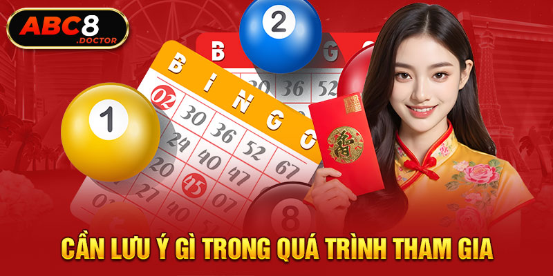 Cần lưu ý gì trong quá trình tham gia 